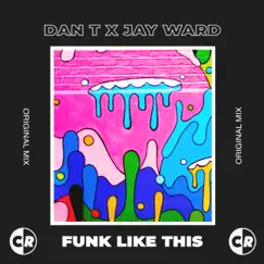 Funk Like This - Single by Dan T & Jay Ward album reviews, ratings, credits