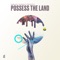 Possess the Land - Embassy Worship lyrics