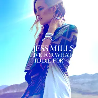 baixar álbum Jess Mills - Live For What Id Die For