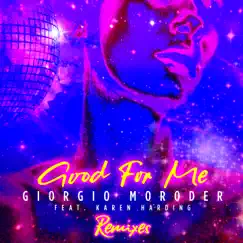 Good For Me (Remixes) [feat. Karen Harding] - EP by Giorgio Moroder album reviews, ratings, credits