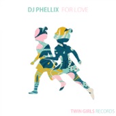 DJ Phellix - For Love