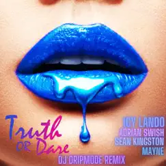 Truth or Dare (feat. Sean Kingston & Mayne) [DJ DRIPMODE REMIX] - Single by Icy Lando album reviews, ratings, credits