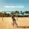 Tentei Fugir - Single