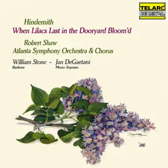 Hindemith: When Lilacs Last in the Dooryard Bloom'd by Robert Shaw, William Stone, Jan De Gaetani & Atlanta Symphony Orchestra album reviews, ratings, credits