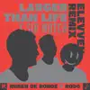 Stream & download Larger Than Life (Elevven Mix) - Single