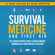 Beau Griffin - Survival Medicine & First Aid: The Leading Prepper's Guide to Survive Medical Emergencies in Tough Survival Situations (Unabridged)
