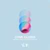 Come Closer - Single album lyrics, reviews, download