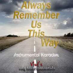 Always Remember Us This Way (Originally Performed by Lady Gaga) [Instrumental Karaoke Version] - Single by Vlad's Hq Instrumentals album reviews, ratings, credits