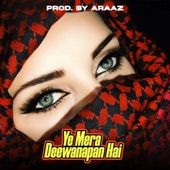 Ye Mera Deewanapan Hai (ARAAZ Remix) artwork
