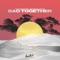 Bad Together artwork