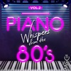 Piano Whispers From the 80's, Vol. 2
