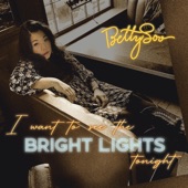 BettySoo - I Want to See the Bright Lights Tonight