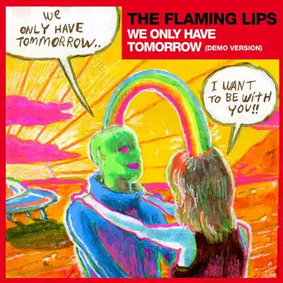 We Only Have Tomorrow (Demo Version) - Single - The Flaming Lips