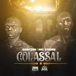 Colassal by Saint300 & Mic Strong album reviews, ratings, credits