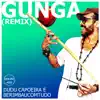 Stream & download Gunga (Berimbaucomtudo Remix) - Single