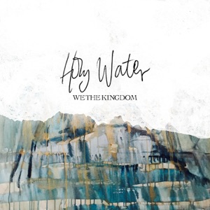 We The Kingdom - Holy Water