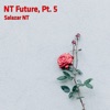 Salazar NT - NT Future, Pt. 5