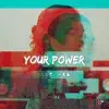 Your Power - Single album lyrics, reviews, download