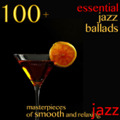100 + Essential Jazz Ballads (Masterpieces of Smooth and Relaxing Jazz) - Blandade Artister