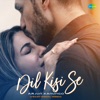 Dil Kisi Se