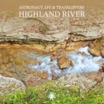 Astronaut Ape & Translippers - Highland River