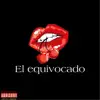 El Equivocado - Single album lyrics, reviews, download