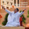 Amma's White Flower Meditation - Amma