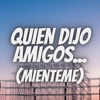 Quien Dijo Amigos (Mienteme) - Remix by Manu Rg, Nahuu Aguilar iTunes Track 1