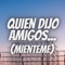 Quien Dijo Amigos (Mienteme) - Manu Rg & Nahuu Aguilar lyrics