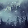 Where the West Wind Wanders - Single album lyrics, reviews, download