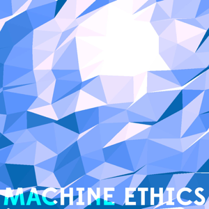 Machine Ethics podcast podcast