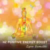 Hz Positive Energy Boost (Chakra Healing) album lyrics, reviews, download