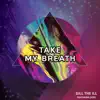 Take My Breath (feat. JVZEL) [Female Version] [Female Version] - Single album lyrics, reviews, download