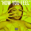 "How You Feel" - Single album lyrics, reviews, download
