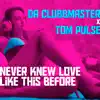 Never Knew Love Like This Before (feat. Tom Pulse) - Single album lyrics, reviews, download