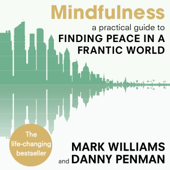 Mindfulness - Professor Mark Williams & Dr Danny Penman