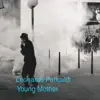 Young Mother - EP album lyrics, reviews, download