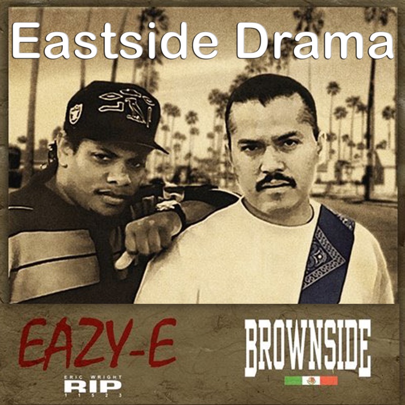 Eastside Drama Feat. Eazy E. - Brownside | Shazam