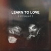 Learn to Love (Stripped) - Single