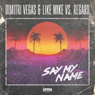 Say My Name by Dimitri Vegas & Like Mike & Regard song reviws