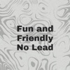 Fun and Friendly No Lead