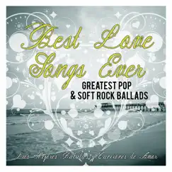 Best Love Songs Ever: Greatest Pop & Soft Rock BAlláds. las Mejores Baladas y Canciónes de Amor by The Power Electric Band album reviews, ratings, credits