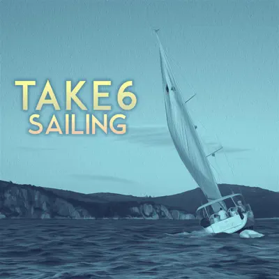 Sailing (Tim Kelley Remix) - Single - Take 6