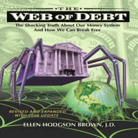 Ellen Hodgson Brown - The Web of Debt: The Shocking Truth About Our Money System and How We Can Break Free (Unabridged) artwork