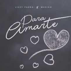 Para Amarte - Single by Lizzy Parra & Musiko album reviews, ratings, credits