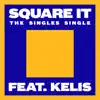 Square It (feat. Kelis) - Single album lyrics, reviews, download
