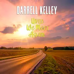 Until We Meet Again - Single by Darrell Kelley album reviews, ratings, credits