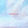 Daydream (feat. Two:22) - Single album lyrics, reviews, download