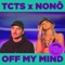 Off My Mind - TCTS, Nonô & Illyus & Barrientos lyrics