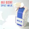 Spilt Milk - Single album lyrics, reviews, download